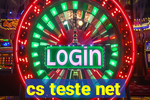 cs teste net